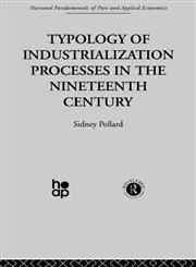 Typology of Industrialization Processes in the Nineteenth Century,0415269814,9780415269810