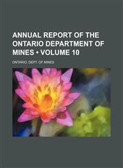 Annual Report of the Ontario Department of Mines (Volume 10),1154037770,9781154037777