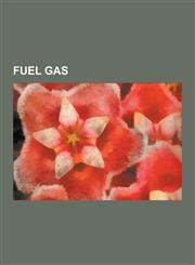 Fuel Gas Acetylene, Natural Gas, Biogas, Propane, Liquefied Natural Gas, Autogas, Compressed Natural Gas, Methane, Coal Gas, Bi,1230642366,9781230642369