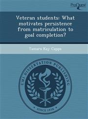 Veteran students What motivates persistence from matriculation to goal completion?,1244675180,9781244675186