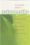 Naturopathy A Practical Guide to Understanding the Healing Power of Nature,0091876532,9780091876531