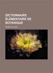 Dictionnaire Elementaire de Botanique,1153551217,9781153551212