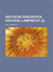 Deutsche Geschichte Von Karl Lamprecht (2),1235666042,9781235666049