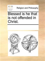 Blessed is he that is not offended in Christ.,1170710190,9781170710197