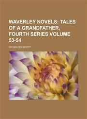 Waverley Novels Volume 53-54; Tales of a Grandfather, Fourth Series,115433550X,9781154335507
