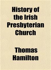History of the Irish Presbyterian Church,1152345761,9781152345768