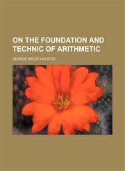 On the Foundation and Technic of Arithmetic,1151705675,9781151705679