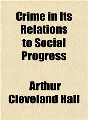Crime in Its Relations to Social Progress,1152821369,9781152821361