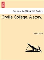Orville College. a Story.,1241198012,9781241198015