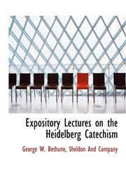 Expository Lectures on the Heidelberg Catechism,114033171X,9781140331711
