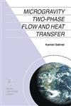 Microgravity Two-phase Flow and Heat Transfer,1402051425,9781402051425