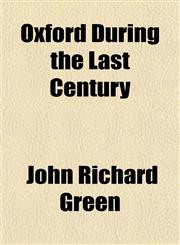 Oxford During the Last Century,1151769924,9781151769923