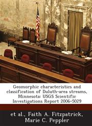 Geomorphic characteristics and classification of Duluth-area streams, Minnesota USGS Scientific Investigations Report 2006-5029,124382364X,9781243823649