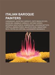 Italian Baroque painters Caravaggio, Agostino Carracci, Sisto Badalocchio, Guercino, Annibale Carracci, Antonio Verrio, Artemisia Gentileschi,1233264575,9781233264575