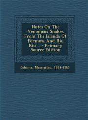 Notes on the Venomous Snakes from the Islands of Formosa and Riu Kiu .. - Primary Source Edition,1295486377,9781295486373