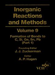 Inorganic Reactions and Methods, Vol. 9 The Formation of Bonds to C, Si, Ge, Sn, Pb (Part 1) 1st Edition,0471186600,9780471186601
