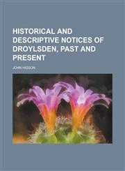 Historical and Descriptive Notices of Droylsden, Past and Present,1150445785,9781150445781