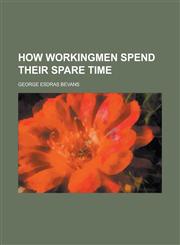 How workingmen spend their spare time,1234374706,9781234374709