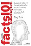 Studyguide for Politics and Change in the Middle East Sources of Conflict and Accommodation by Andersen, Roy R., ISBN 9780136029939,142887545X,9781428875456