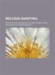 Bolivian Diaspora American People of Bolivian Descent, Bolivian Expatriate Footballers, Bolivian Expatriates in Argentina,1156114039,9781156114032