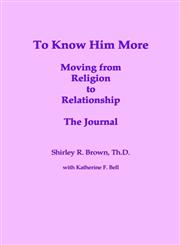 To Know Him More Moving from Religion to Relationship - The Journal,1626466572,9781626466579