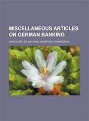Miscellaneous articles on German banking,115092537X,9781150925375