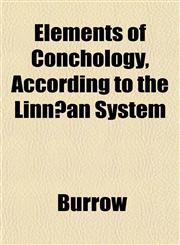 Elements of Conchology, According to the Linnæan System,1152892231,9781152892231