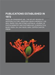 Publications established in 1972 Index on Censorship, Ms., The Rip Off Review of Western Culture, Green Bay News-Chronicle, The Real Paper,1156575508,9781156575505