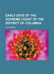 Early Days of the Supreme Court of the District of Columbia,1230105026,9781230105024