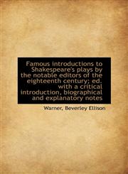 Famous introductions to Shakespeare's plays by the notable editors of the eighteenth century; ed. wi,1113151242,9781113151247
