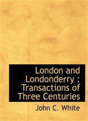 London and Londonderry Transactions of Three Centuries,1115477692,9781115477697