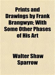 Prints and Drawings by Frank Brangwyn; With Some Other Phases of His Art,1154821269,9781154821260