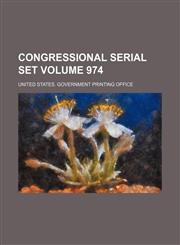 Congressional serial set Volume 974,113021379X,9781130213799