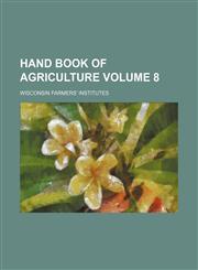 Hand book of agriculture Volume 8,1130946177,9781130946178