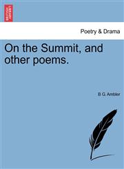 On the Summit, and other poems.,1241055343,9781241055349