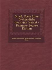 Op.48, Poets Love Dichterliebe (heinrich Heine) - Primary Source Edition,1293382310,9781293382318