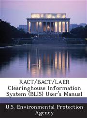 Ract/Bact/Laer Clearinghouse Information System (Blis) User's Manual,1289211655,9781289211653