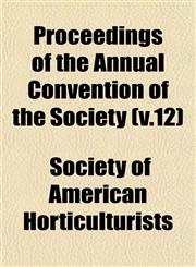 Proceedings of the Annual Convention of the Society (v.12),1153108755,9781153108751