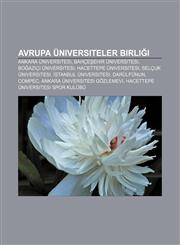 Avrupa Üniversiteler Birliği Ankara Üniversitesi, Bahçeşehir Üniversitesi, Boğaziçi Üniversitesi, Hacettepe Üniversitesi, Selçuk Üniversitesi,1232920428,9781232920427