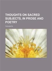 Thoughts on Sacred Subjects, in Prose and Poetry,1151382132,9781151382139