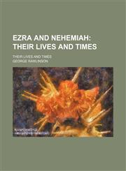 Ezra and Nehemiah; Their Lives and Times. Their Lives and Times,145907288X,9781459072886