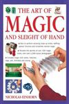 Art of Magic and Sleight of Hand How to Perform Amazing Close-Up Tricks, Baffling Optical Illustions and Incredible Mental Magic.,1780190565,9781780190563