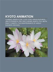 Kyoto Animation Clannad, Kanon, K-On!, Lucky Star, Haruhi Suzumiya, Jikkyō Powerful Pro Yakyū series, Munto, Full Metal Panic? Fumoffu,1155943902,9781155943909