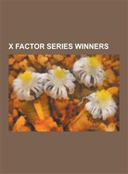 X Factor Series Winners Leona Lewis, Alexandra Burke, Joe McElderry, Leon Jackson, Marco Mengoni, Shayne Ward, Steve Brookstein, Matt Cardle,,123053010X,9781230530109