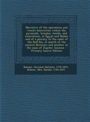 Narrative of the Operations and Recent Discoveries Within the Pyramids, Temples, Tombs, and Excavations, in Egypt and Nubia; And of a Journey to the C,1294548328,9781294548324