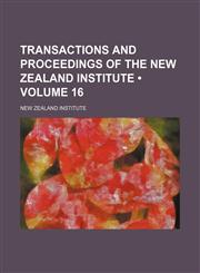 Transactions and Proceedings of the New Zealand Institute (Volume 16),1458946851,9781458946850