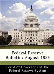 Federal Reserve Bulletin August 1934,1288432623,9781288432622