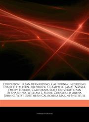Articles On Education In San Bernardino, California, including Diane F. Halpern, Frederick F. Campbell, Jamal Nassar, Emory Tolbert, California State University, San Bernardino, William L. Slout, Coussoulis Arena, John G. West,1244892831,9781244892835
