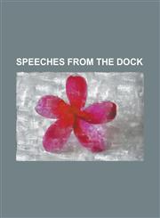 Speeches from the Dock, Part I,1153688468,9781153688468