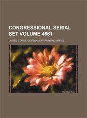Congressional serial set Volume 4661,1130574660,9781130574661